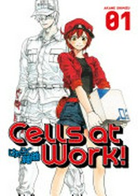 Cells at work! Akane Shimizu ; translation, Yamato Tanaka ; lettering, Abigail Blackman ; editing, Paul Starr. 01 /