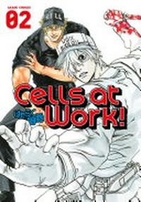 Cells at work! Akane Shimizu ; translation: Yamato Tanaka. 02 /