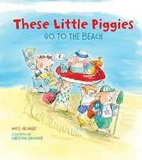 These little piggies go to the beach / Amy E. Sklansky ; illustrated by Christine Davenier.