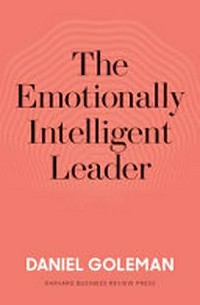 The emotionally intelligent leader / Daniel Goleman.