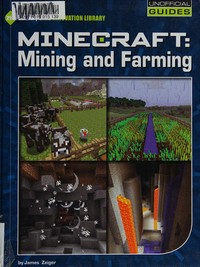 Minecraft : mining and farming / by James Zeiger.