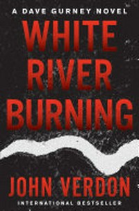 White River burning : a Dave Gurney novel / John Verdon.
