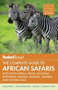Fodor's the complete guide to African safaris / writers, Claire Baranowski and others.