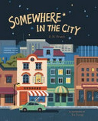 Somewhere in the city / J. B. Frank ; illustrated by Yu Leng.