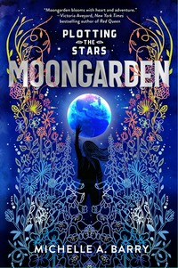 Moongarden / Michelle A. Barry.