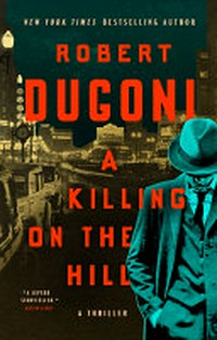 A killing on the hill : a thriller / Robert Dugoni.