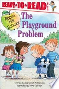 The playground problem / written by Margaret McNamara ; illustrated by Mike Gordon.