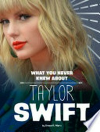 What you never knew about Taylor Swift / by Grace R. Marx.