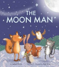 The moon man / by Isabel Harris ; illustrated by Ada Grey.
