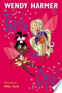 Pearlie and Opal / Wendy Harmer ; illustrated by Michael Zarb.