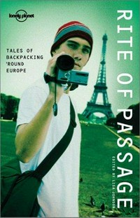 Rite of passage : tales of backpacking 'round Europe / edited by Lisa Johnson.