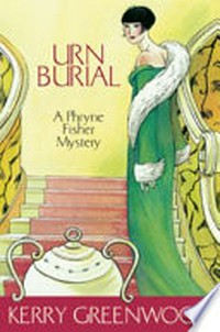 Urn burial : a Phryne Fisher mystery / Kerry Greenwood.