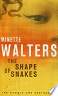 The shape of snakes / Minette Walters.