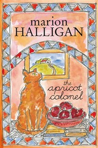 The apricot colonel: Marion Halligan.