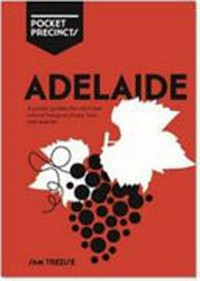 Adelaide : a pocket guide to the city's best cultural hangouts, shops, bars and eateries / Sam Trezise.