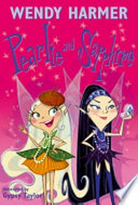 Pearlie and sapphire / Wendy Harmer ; illustrated by Gypsy Taylor.