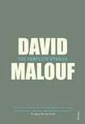The complete stories / David Malouf.