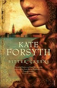 Bitter greens / Kate Forsyth.