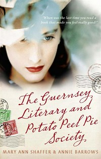 The Guernsey Literary and Potato Peel Pie Society: Mary Ann Shaffer.