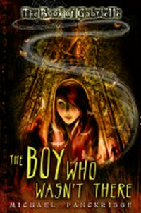 The boy who wasn't there / Michael Panckridge.