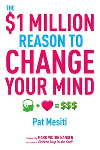 The $1 million reason to change your mind / Pat Mesiti.