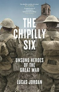 The Chipilly Six : unsung heroes of the Great War / Lucas Jordan.