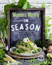 In season : summer, autumn, winter, spring / [editorial & food director, Pamela Clark].