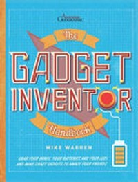 The gadget inventor handbook / Mike Warren.