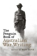 The Penguin book of Australian war writing / edited by Mark Dapin.