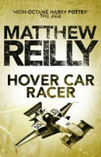 Hover car racer / Matthew Reilly.