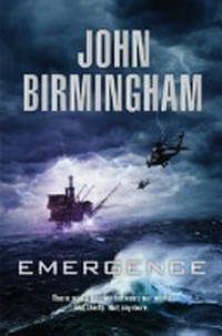 Emergence / John Birmingham.