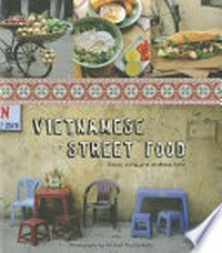 Vietnamese street food / Tracey Lister and Andreas Pohl ; photography by Michael Fountoulakis.