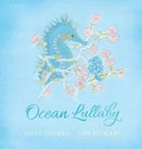 Ocean lullaby / Sally Odgers ; Lisa Stewart [illustrations].