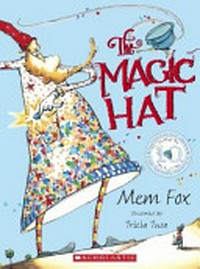 The magic hat / Mem Fox ; illustrated by Tricia Tusa.