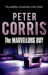 The marvellous boy: Peter Corris.