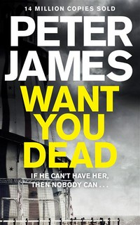 Want you dead: Peter James.