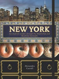 New York : an inspired wander through the Manhattan and the Brooklyn borough / Alexandra Carroll.