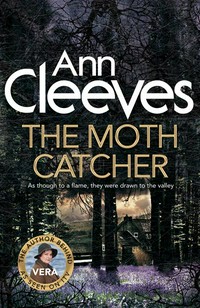 The moth catcher: Ann Cleeves.