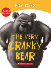 The very cranky bear / Nick Bland.
