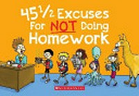 45 1/2 excuses for not doing homework / P. Crumble, Dan McGuiness.