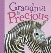 Grandma is Precious / written by Laine Mitchell ; Illustrated by Alison Edgson.