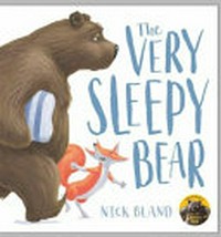 The very sleepy bear / Nick Bland.
