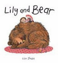 Lily and bear / Lisa Stubbs.