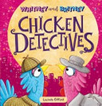 Whitney and Britney chicken detectives / Lucinda Gifford.