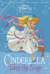 Cinderella takes the stage / by Tessa Roehl ; illustrated by Adrienne Brown.