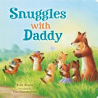 Snuggles with daddy / Ruby Brown ; illustrated by Tina Macnaughton.