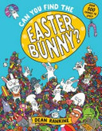 Can you find the Easter Bunny? / Dean Rankine.