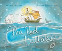Pea pod lullaby / Glenda Millard ; [illustrated by] Stephen Michael King.