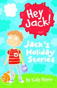 Jack's holiday stories / by Sally Rippin ; illustrated by Stephanie Spartels.