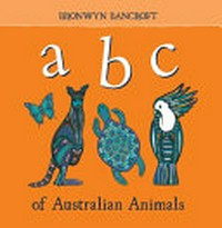 abc of Australian animals / Bronwyn Bancroft.